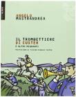Il trombettiere di Custer. E altre storie bizzarre di migranti italiani