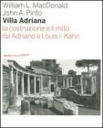 Villa Adriana. La costruzione e il mito da Adriano a Louis I. Kahn