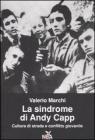 La sindrome di Andy Capp. Cultura di strada e conflitto giovanile La sindrome di Andy Capp. Cultura di strada e conflitto giovanile