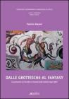 Dalle grottesche al fantasy. Le grottesche nel corridoio di Levante della galleria degli Uffizi. Con CD-ROM