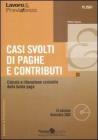 Casi svolti di paghe e contributi. Calcolo e rilevazione contabile della busta paga. Con CD-ROM Casi svolti di paghe e contributi. Calcolo e rilevazione contabile della busta paga. Con CD-ROM
