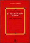La progettazione didattica. Teorie, metodi, contesti