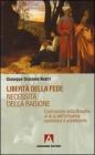 Libert� della fede. Necessit� della ragione. Costruzione della filosofia al di l� dell'influenza cartesiana protestante