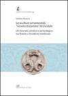 Le sculture ornamentali �veneto-bizantine� di Cividale. Un itinerario artistico e archeologico tra oriente e occidente medievale