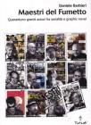 Maestri del fumetto. Quarantuno grandi autori fra serialit� e graphic novel