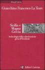 Sicilia e Magna Grecia. Archeologia della colonizzazione greca d'Occidente Sicilia e Magna Grecia. Archeologia della colonizzazione greca d'Occidente