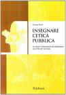 Insegnare l'etica pubblica. La cultura e l'educazione alla cittadinanza: una sfida per la scuola