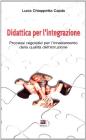 Didattica per l'integrazione. Processi regolativi per l'innalzamento della qualit� dell'istruzione. Con CD-ROM