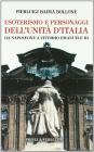 Esoterismo e personaggi dell�Unit� d�Italia. Da Napoleone a Vittorio Emanuele III. E-book