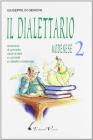 Il dialettario modenese. Dizionario di proverbi, modi di dire e curiosit� in dialetto modenese vol.2
