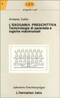 L' esogamia prescrittiva. Terminologie di parentela e logiche matrimoniali L' esogamia prescrittiva. Terminologie di parentela e logiche matrimoniali