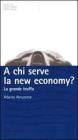 A chi serve la new economy? La grande truffa