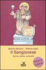 Il Sangiovese. Storia, ricette, curiosit�. Ediz. italiana e inglese