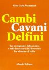 Cambi Cavani Delfini. Tre protagonisti della cultura e della letteratura del Novecento fra Modena e l'Italia