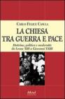 La Chiesa tra guerra e pace. Dottrina, politica e modernit� da Leone XIII a Giovanni XXIII