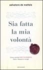 Sia fatta la mia volont�