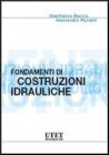 Fondamenti di costruzioni idrauliche Fondamenti di costruzioni idrauliche
