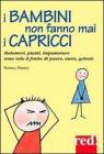 I bambini non fanno mai i capricci I bambini non fanno mai i capricci