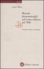 Maestri drammaturghi nel teatro italiano del '900. Tecniche, forme, invenzioni Maestri drammaturghi nel teatro italiano del '900. Tecniche, forme, invenzioni