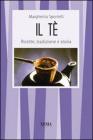 Il t�. Ricette, tradizioni e storia