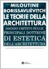 Le teorie della architettura. Saggio critico...