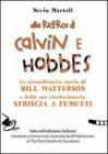 Alla ricerca di Calvin e Hobbes. La straordinaria storia di Bill Watterson e della sua rivoluzionaria striscia a fumetti Alla ricerca di Calvin e Hobbes. La straordinaria storia di Bill Watterson e della sua rivoluzionaria striscia a fumetti