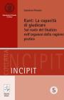 Kant. La capacit� di giudicare. Sul ruolo del giudizio nell'organon della ragione pratica