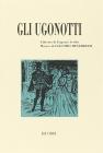 Gli ugonotti. Opera lirica in cinque atti. Musica di Giacomo Meyerbeer