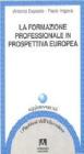 La formazione professionale in prospettiva europea La formazione professionale in prospettiva europea