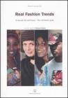 Real fashion trends. Il manuale del cool hunter-The cool hunter guide Real fashion trends. Il manuale del cool hunter-The cool hunter guide