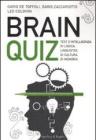 Brainquiz. Test d'intelligenza, di logica, linguistici, di cultura, di memoria Brainquiz. Test d'intelligenza, di logica, linguistici, di cultura, di memoria