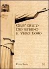 Ges� Cristo. Dio eterno e vero uomo