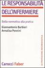 La responsabilit� dell'infermiere. Dalla normativa alla pratica