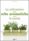La coltivazione delle erbe aromatiche e per la cucina La coltivazione delle erbe aromatiche e per la cucina