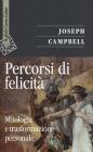 Percorsi di felicit�. Mitologia e trasformazione personale
