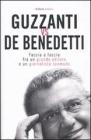 Guzzanti vs De Benedetti. Faccia a faccia fra un grande editore e un giornalista scomodo Guzzanti vs De Benedetti. Faccia a faccia fra un grande editore e un giornalista scomodo