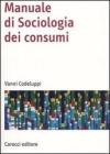 Manuale di sociologia dei consumi Manuale di sociologia dei consumi