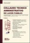 Collaudo tecnico amministrativo dei lavori pubblici. Con CD-ROM