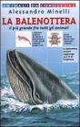 La balenottera. Il pi� grande fra tutti gli animali