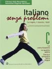 Italiano senza problemi. Vol. C: La comunicazione-Le quattro abilit�-Storia e geografia della lingua. Per la Scuola media