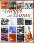 Il lavoro dell'uomo. Storia della societ� industriale. Ediz. rossa. Pe gli Ist. Professionali per l'industria e l'artigianato vol.2