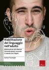 Riabilitazione del linguaggio nell'adulto. Rieducazione dei disturbi fonoarticolatori secondo il metodo De Filippis