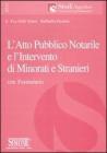 L' atto pubblico notarile e l'intervento di minorati e stranieri. Con formulario