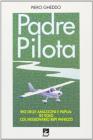 Padre pilota. Rio delle Amazzoni e Papua: in volo col missionario Bepi Panizzo