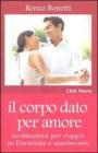 Il corpo dato per amore. Meditazioni pe coppie in cammino