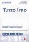 Tutto IRAP. Guida alla determinazione della base imponibile e analisi delle deduzioni