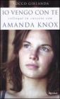 Io vengo con te. Colloqui in carcere con Amanda Knox