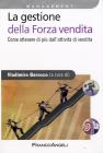 La gestione della forza vendita. Come ottenere di pi� dall'attivit� di vendita