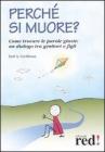 Perch� si muore? Come trovare le parole giuste: un dialogo tra genitori e figli