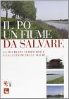 Il Po: un fiume da salvare. La sicurezza territoriale e la gestione delle magre. Atti del Convegno (Mantova, aprile 2007)